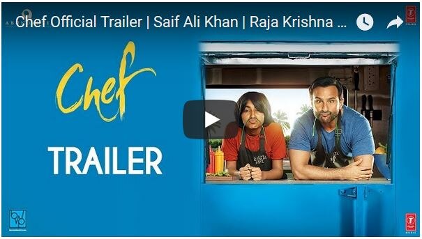 Watch Chef Official Trailer Released रिलीज हुआ सैफ अली खान की फिल्म ‘शेफ’ का ट्रेलर, क्या आपने देखा?