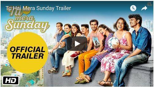Trailer Of Film Tu Hai Mera Sunday Has Been Launched VIDEO : रिलीज हुआ 'तू है मेरा संडे' फिल्म का ट्रेलर, देखें...