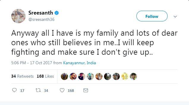 उन्होंने लिखा, ‘‘अब तक दिए समर्थन और उत्साहवर्धन के लिए सभी को धन्यवाद. मैं आश्वासन देता हूं कि मैं हार नहीं मानूंगा.’’ श्रीसंत ने कहा, ‘‘मेरे पास सिर्फ मेरा परिवार और कुछ करीबी लोग हैं जो अब भी मेरे ऊपर विश्वास करते हैं. मैं संघर्ष जारी रखूंगा और सुनिश्चित करूंगा कि मैं हार नहीं मानूं.’’
