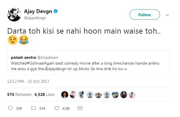 एक अन्य शख्स ने लिखा, ‘बहुत दिनों बाद शानदार कॉमेडी फिल्म देखी. हंसते-हंसते आंखों में आंसू आ गए थे. आप भूतों से इतना डरते हो’. जवाब में अजय देवगन ने लिखा, ‘डरता तो किसी से नहीं हूं मैं वैसे तो..’