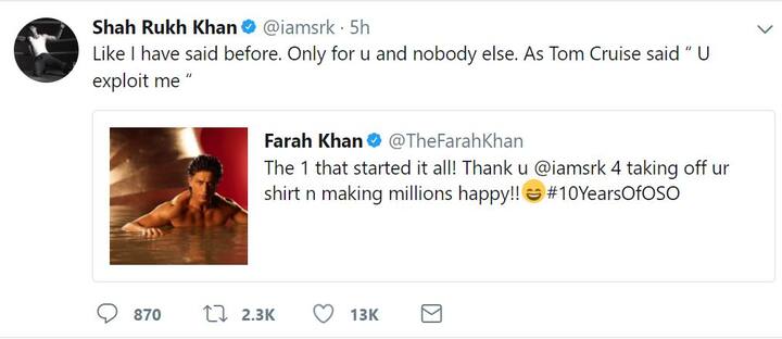 इस पर जवाब देते हुए शाहरूख ने कहा, ‘‘जैसा कि मैं पहले कह चुका हूं कि (यह फिल्म) किसी और के लिए नहीं, बल्कि तुम्हारे लिए की. जैसे कि टॉम क्रूज ने कहा कि तुम मेरा शोषण करती हो.’’