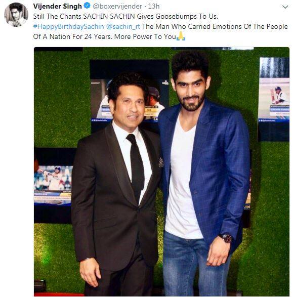 बॉक्सर विजेंदर सिंह ने सचिन को जन्मदिन की बधाई देते हुए लिखा, 'मैदानो में सचिन-सचिन की गूंज आज भी हमारे रोंगटे खड़े करने के लिए काफी है. सचिन की महानता को याद करते हुए उन्होने लिखा, 'एक ऐसे इंसान जिन्होंने देश के लोगों की भावना को 24 साल तक एक साथ जोड़े रखा.