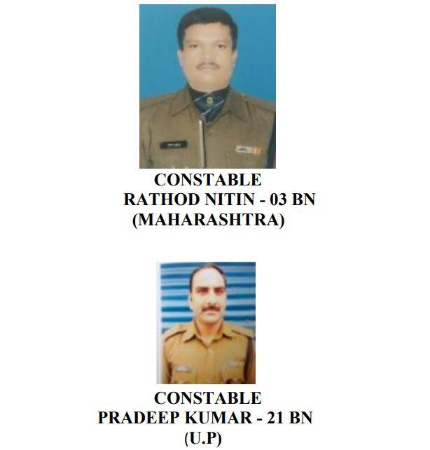 तीसरी बटालियन से महाराष्ट्र के कॉन्स्टेबल नितिन राठौर और 2वीं बटालियन से उत्तर प्रदेश के कॉन्स्टेबल प्रदीप कुमार इस हमले में शहीद हो गए है.
