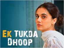 दिल को छू लेगा 'थप्पड़' का पहला गाना Ek Tukda Dhoop, तापसी का दिखा ये खास अंदाज