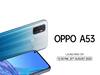बजट सेगमेंट में Oppo A53 2020 भारत में 25 अगस्त को होगा लॉन्च, इस फोन को मिलेगी चुनौती