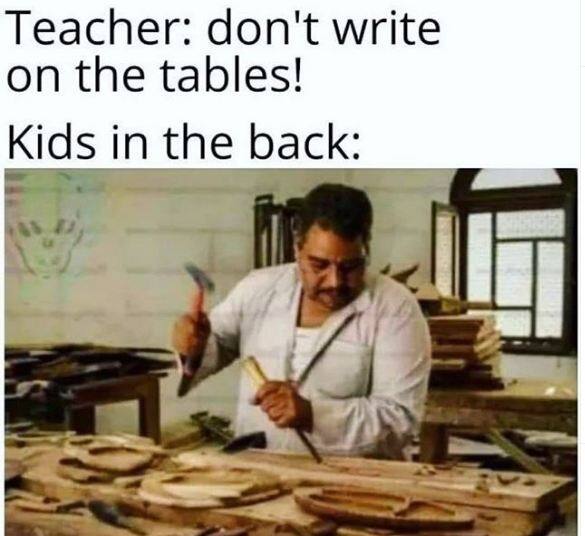स्कूल में शिक्षक किसी काम को ना करने के कहे जाने के बावजूद छात्र उसी काम को करते हैं, इस पर मीम शेयर किया.