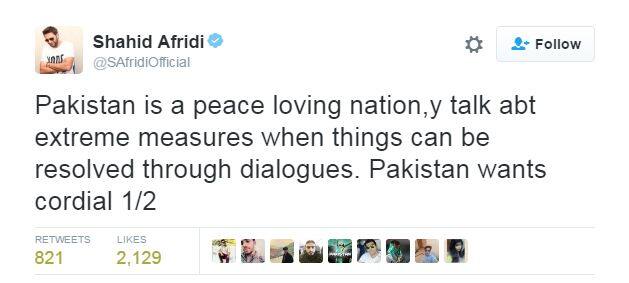 আফ্রিদি লিখেছেন, পাকিস্তান শান্তিপ্রিয় দেশ। কেন চরম পদক্ষেপের কথা উঠছে, যেখানে আলোচনার মাধ্যমেই সমস্যার সমাধান করা যায়। পাকিস্তান সব দেশের সঙ্গেই বন্ধুত্বের সম্পর্ক চায়।