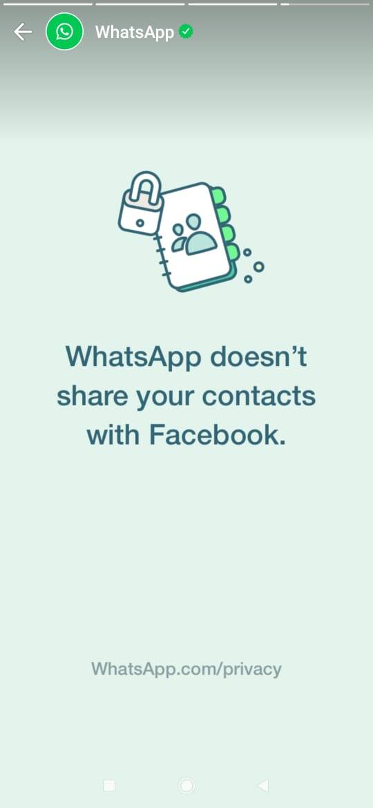 तसेच चौथ्या फोटोमध्ये 'व्हॉट्सअॅप तुमचे कॉन्टॅक्ट्स फेसबुकसोबत शेअर करत नाही.', असं म्हटलं आहे. 