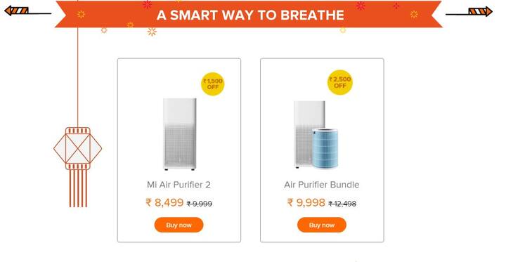 ਸ਼ਿਓਮੀ ਦੇ ਹਵਾ ਨੂੰ ਸਾਫ ਰੱਖਣ ਵਾਲੇ ਏਅਰ ਪਿਊਰੀਫਾਇਰਜ਼ ਨੂੰ 9,999 ਦੀ ਬਜਾਏ 8,499 ਰੁਪਏ ਵਿੱਚ ਖਰੀਦਿਆ ਜਾ ਸਕਦਾ ਹੈ ਤੇ ਇਸ ਦੇ ਬੰਡਲ ਜਿਸ ਦਾ ਛੋਟ ਤੋਂ ਬਾਅਦ ਮੁੱਲ 9,998 ਰੁਪਏ ਬਣਦਾ ਹੈ।
