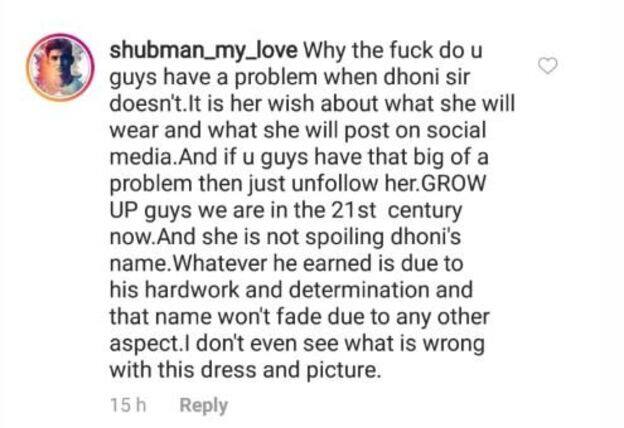 @shubham_my_love ਨੇ ਲਿਖਿਆ ਕਿ ਲੋਕਾਂ ਨੂੰ ਕੀ ਪਰੇਸ਼ਾਨੀ ਹੈ ਜਦੋਂ ਧੋਨੀ ਨੂੰ ਨਹੀਂ ਹੈ। ਇਹ ਉਸ ਦੀ ਮਰਜ਼ੀ ਹੈ ਉਹ ਜੋ ਮਰਜ਼ੀ ਪਾਏ ਤੇ ਜੋ ਮਰਜ਼ੀ ਪੋਸਟ ਕਰੇ। ਜਿਨ੍ਹਾਂ ਨੂੰ ਪਰੇਸ਼ਾਨੀ ਹੈ ਉਹ ਉਸ ਨੂੰ ਅਨਫਾਲੋ ਕਰ ਦੇਣ।