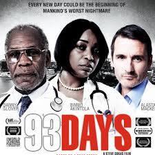 93 ਡੇਜ਼: ਸਾਲ 2016 ‘ਚ ਬਣੀ ਇਹ ਫ਼ਿਲਮ ਇਬੋਲਾ ਵਰਗੇ ਇੱਕ ਵਾਇਰਸ ਦਿਖਾਉਣ ਦੀ ਕੋਸ਼ਿਸ਼ ਕਰਦੀ ਹੈ। ਸਟੀਵ ਗੁਕਾਸ ਵਲੋਂ ਡਾਇਰੈਕਟਡ ਇਸ ਫ਼ਿਲਮ ‘ਚ ਡੈਨੀ ਗਲੋਵਰ ਅਤੇ ਬਿਮਬੋ ਮੈਨੂਅਲ ਵਰਗੇ ਸਿਤਾਰਿਆਂ ਨੇ ਮੁੱਖ ਭੂਮਿਕਾਵਾਂ ਨਿਭਾਈਆਂ ਸੀ।