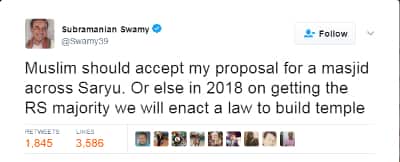 બુધવારે સવારે સુબ્રમણ્યમ સ્વામીએ ટ્વિટ કર્યુ છે કે સરયૂ નદીની પાર મસ્જિદ બનાવવાના મારા પ્રસ્તાવને મુસ્લિમ સમાજે માન્ય રાખવો જોઈએ. જો આ પ્રસ્તાવનો તેઓ અસ્વીકાર કરશે તો વર્ષ 2018માં રાજ્યસભામાં બહુમત બાદ રામ મંદિરના નિર્માણનો કાયદો આવશે. 