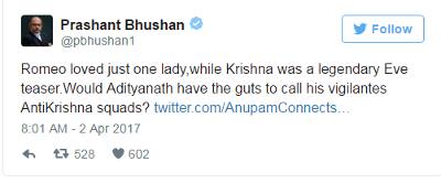 ટ્વિટમાં પ્રશાંત ભૂષણે કહ્યું કે રોમિયોએ માત્ર એક મહિલાને પ્રેમ કર્યો હતો.જ્યારે કૃષ્ણો તો છેડતી કરવા માટે જ પ્રસિદ્ધ હતા. તો શું આદિત્યનાથમાં હિંમત હોય તો તેમની દેખરેખ હેઠળ ચાલતા દળના સભ્યોને એંટી-કૃષ્ણ સ્ક્વોડ કહેશે? 