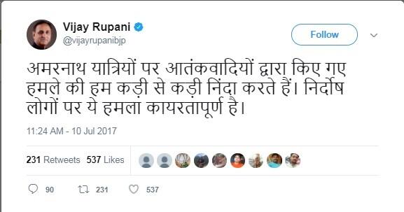  વિજય રૂપાણીએ ટ્વીટ કરીને જણાવ્યું કે, 'અમરનાથ યાત્રીઓ પર થયેલા હુમલાની અમે ટીકા કરી રહ્યા છે, નિર્દોષ લોક પર હુમલો કરવો એ કાયરતાપૂર્ણ પગલું છે'.
