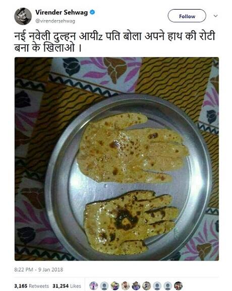  સેહવાગે ટ્વીટર પર એક તસવીર પોસ્ટ કરી છે જેમાં હાથના પંજા આકારની રોટલી દેખાઈ રહી છે. આના કેપ્શનમાં તેણે લખ્યું કે, ‘નવી નવેલી દુલ્હન આવી, પતિએ કહ્યું તારા હાથની રોટલી બનાવીને ખવડાવ.’ આ ટ્વીટ ખૂબ પસંદ કરવામાં આવી રહી છે.