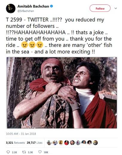  નોંધનીય છે કે આ મહિનાની શરૂઆતમાં અમિતાભ બચ્ચનના ફોલોઅર્સ અચાનક જ ઓછાં થયા હતાં. આ પછી તેણે નારાજગી દર્શાવતાં ટ્વિટરને છોડવા વિશે ટ્વિટ કરી હતી. તેમણે ટ્વિટ કરી હતી કે,’ટ્વિટર તમે મારા ફોલોઅર્સ ઘટાડ્યાં છે? આ મજાક છે. હવે તમને છોડીને જવાનો સમય આવી ગયો છે. આ સફર માટે આભાર. આ સમુદ્રમાં અનેક માછલીઓ છે.’