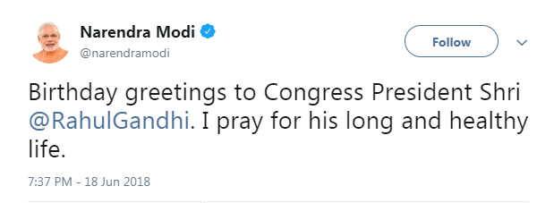 રાહુલ ગાંધીએ જન્મદિવસના પ્રસંગે વડાપ્રધાન નરેન્દ્ર મોદીએ ટ્વીટ કરીને શુભેચ્છા પાઠવી છે. પીએમ મોદીએ લખ્યું છે ''કોંગ્રેસ અધ્યક્ષ રાહુલ ગાંધીને જન્મદિવસની શુભકામના. હું તેમની લાંબી ઉંમરની પ્રાર્થના કરું છું.''