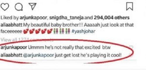 આલિયાએ જેવી જ અર્જુનની કોમેન્ટ વાંચી તેણે પણ મજાકમાં જોરદાર જવાબ આપ્યા હતો. આલિયાએ રિપ્લાય આપતા લખ્યું, ‘Get Lost(તમે જાઓ અહીં થી), તે સારી રીતે રમી રહ્યો છે.’ 