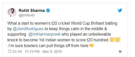 ટીમ ઈન્ડિયાના વાઇસ કેપ્ટન રોહિત શર્માએ ટ્વિટ કરીને મહિલા ટીમને પ્રથમ જીત માટે અભિનંદન પાઠવ્યા. ઉપરાંત હરમનપ્રીત કૌરને સાથ આપવા બદલ જેમિમાહ રોડ્રિગેઝની પણ ભરપેટ પ્રશંસા કરી.