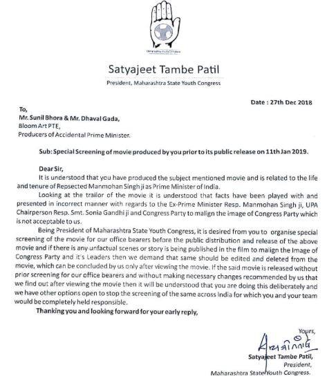 મહારાષ્ટ્ર યુથ કૉંગ્રેસના અધ્યક્ષ સત્યજીત થાંબેએ ફિલ્મના નિર્માતાને પત્ર લખીને સ્પેશલ સ્ક્રિનિંગની માંગ કરી છે. તેમણે પત્રમાં લખ્યું છે કે જો ફિલ્મમાં તથ્યો કરતા અલગ જોવા મળશે તો તે સીનને દૂર કરવા પડશે. જો તેમની શરતો માનવામાં નહી આવે તો સમગ્ર દેશમાં ફિલ્મની સ્ક્રિનિંગ નહી થવા દેવામાં આવે. મનમોહન સિંહ પર આધારિત સંજય બારૂના પુસ્તક પર પહેલા પણ વિવાદ થઈ ચુક્યો છે. 