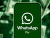 WhatsApp Payને મળી NPCIની લીલી ઝંડી, જલદી ભારતમાં થશે લોન્ચ