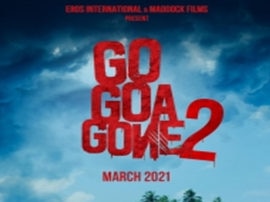 'Go Goa Gone 2' will be released on March 2021 'गो गोआ गॉन 2' मार्च 2021 को रिलीज होगी